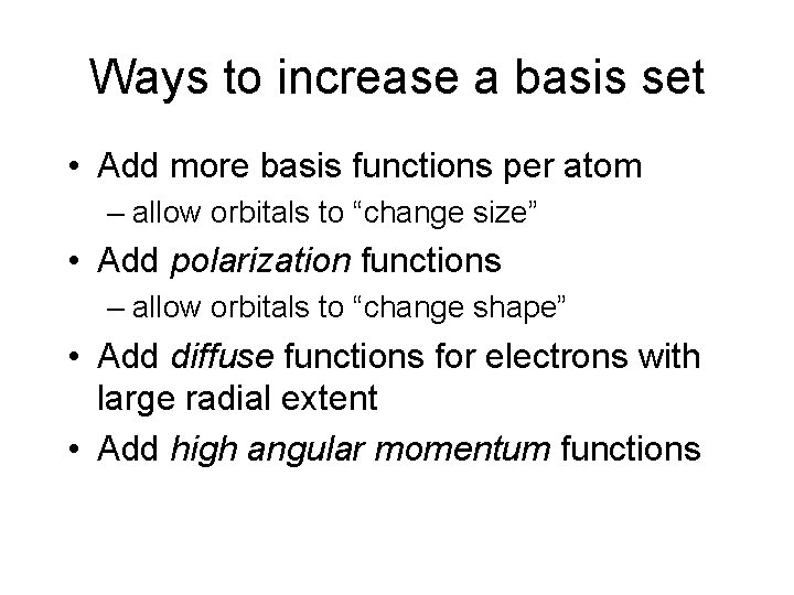 Ways to increase a basis set • Add more basis functions per atom –