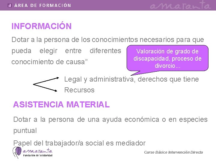 INFORMACIÓN Dotar a la persona de los conocimientos necesarios para que pueda elegir entre