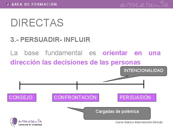 DIRECTAS 3. - PERSUADIR- INFLUIR La base fundamental es orientar en una dirección las
