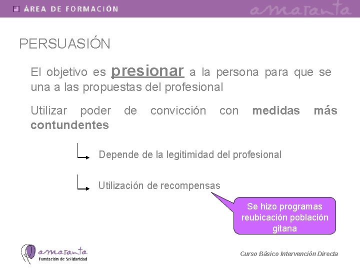 PERSUASIÓN El objetivo es presionar a la persona para que se una a las