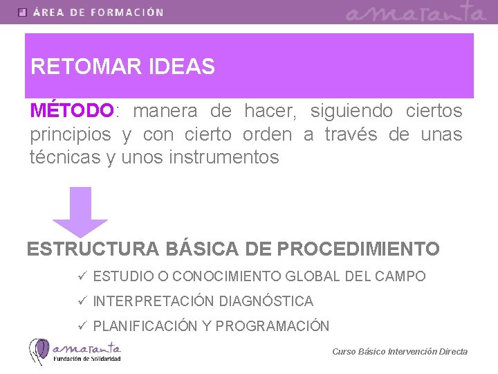 RETOMAR IDEAS MÉTODO: manera de hacer, siguiendo ciertos principios y con cierto orden a