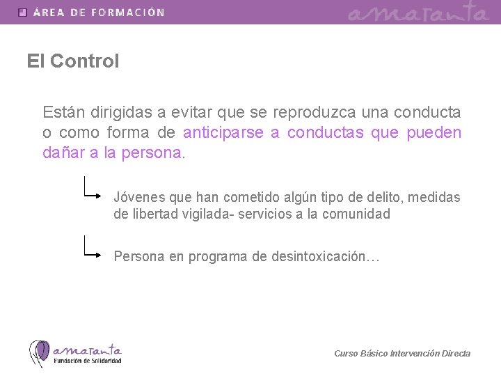 El Control Están dirigidas a evitar que se reproduzca una conducta o como forma