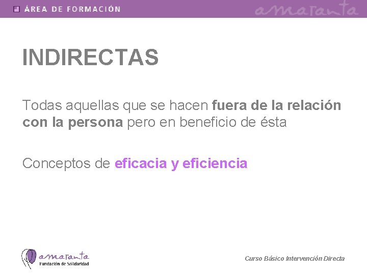 INDIRECTAS Todas aquellas que se hacen fuera de la relación con la persona pero