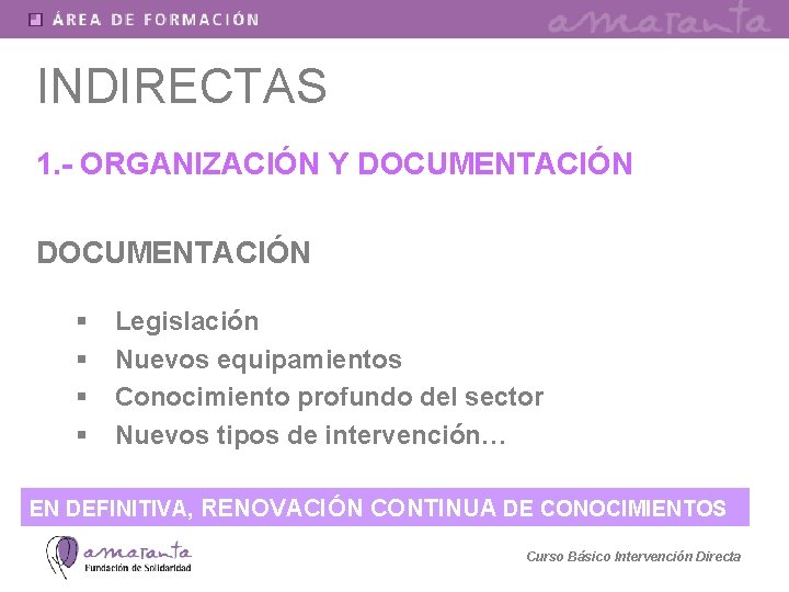 INDIRECTAS 1. - ORGANIZACIÓN Y DOCUMENTACIÓN § § Legislación Nuevos equipamientos Conocimiento profundo del