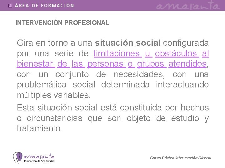 INTERVENCIÓN PROFESIONAL Gira en torno a una situación social configurada por una serie de