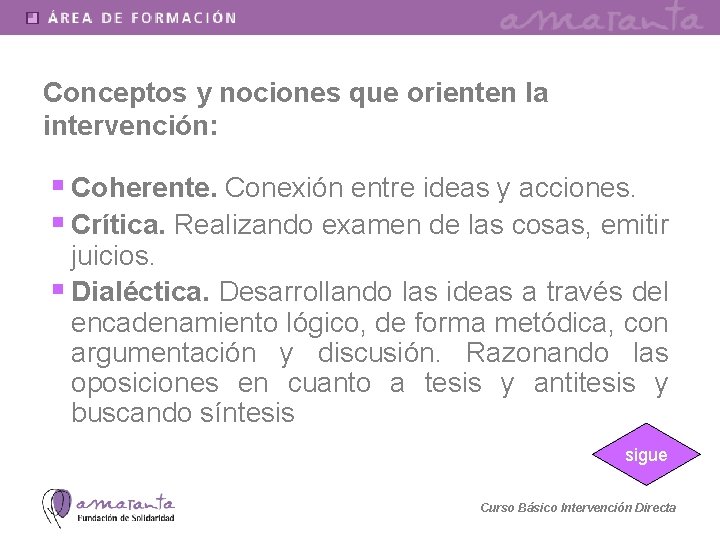 Conceptos y nociones que orienten la intervención: § Coherente. Conexión entre ideas y acciones.