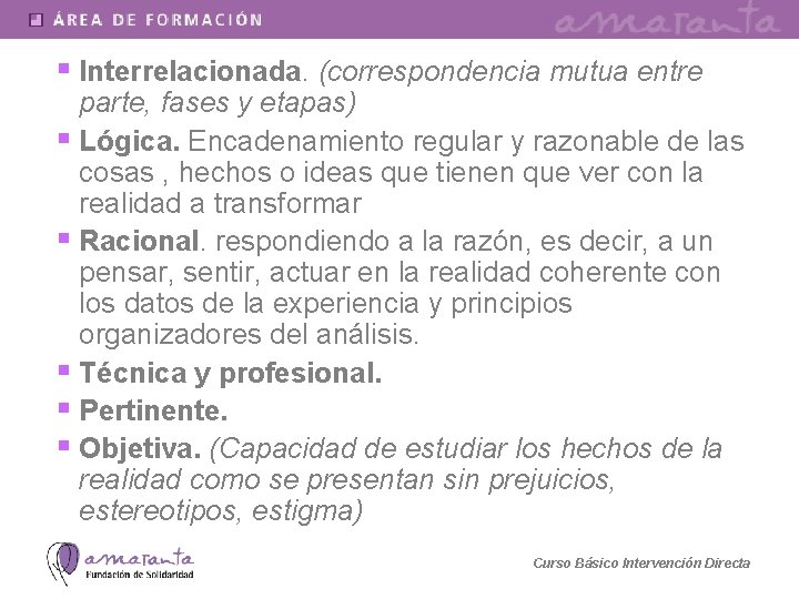 § Interrelacionada. (correspondencia mutua entre parte, fases y etapas) § Lógica. Encadenamiento regular y