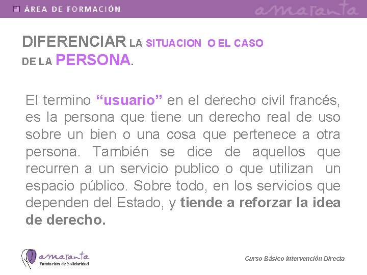 DIFERENCIAR LA SITUACION DE LA PERSONA. O EL CASO El termino “usuario” en el