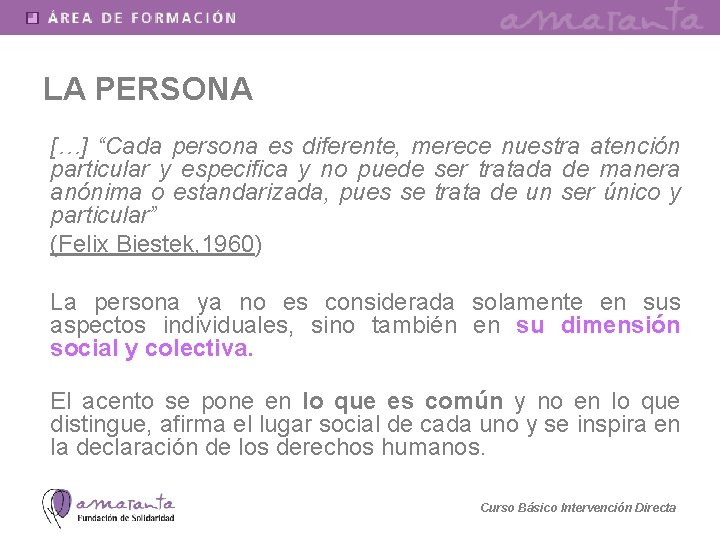 LA PERSONA […] “Cada persona es diferente, merece nuestra atención particular y especifica y