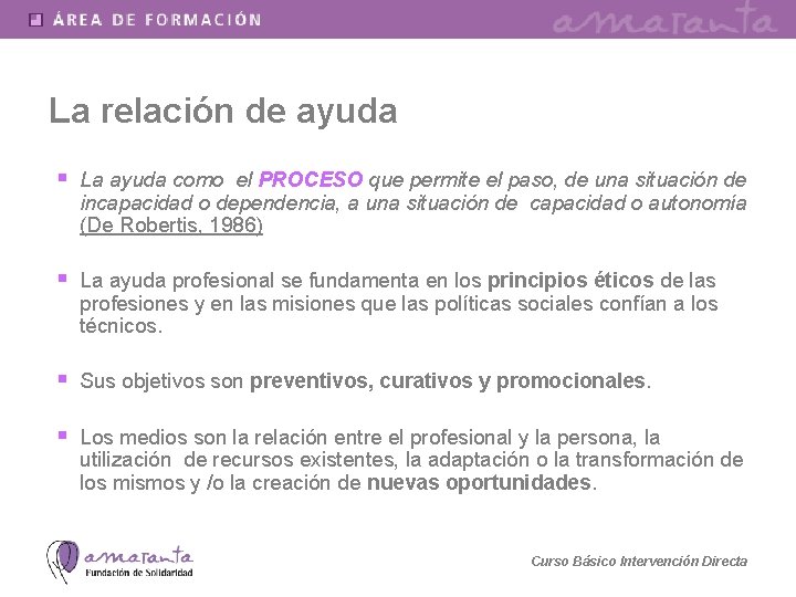 La relación de ayuda § La ayuda como el PROCESO que permite el paso,