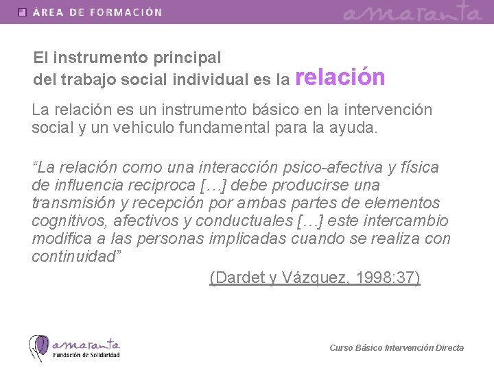 El instrumento principal del trabajo social individual es la relación La relación es un