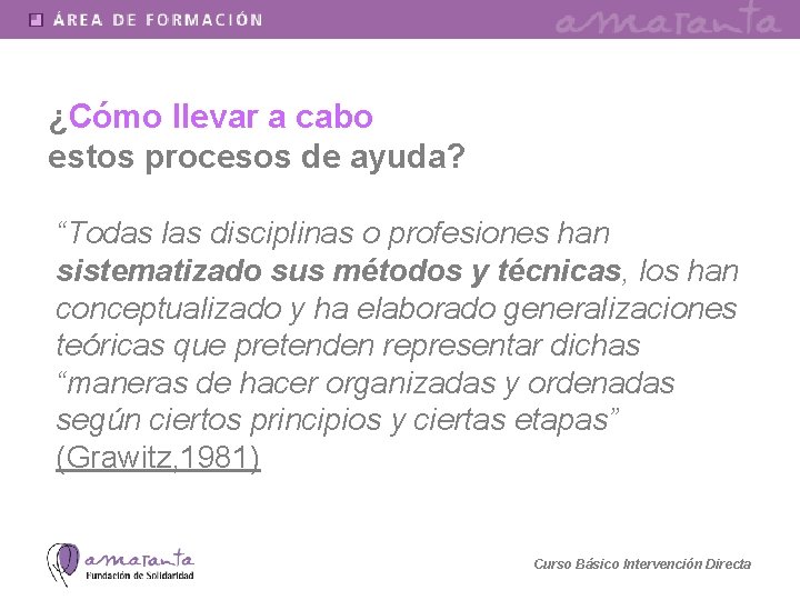 ¿Cómo llevar a cabo estos procesos de ayuda? “Todas las disciplinas o profesiones han