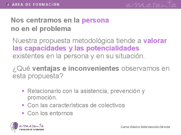 Nos centramos en la persona no en el problema Nuestra propuesta metodológica tiende a