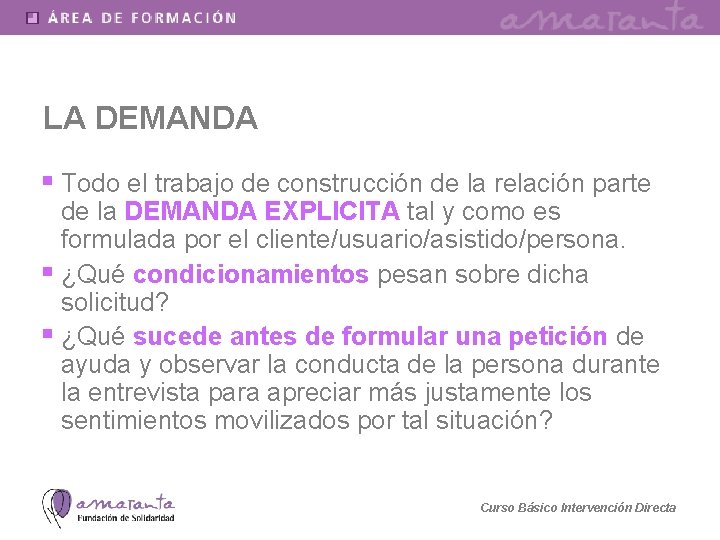 LA DEMANDA § Todo el trabajo de construcción de la relación parte de la