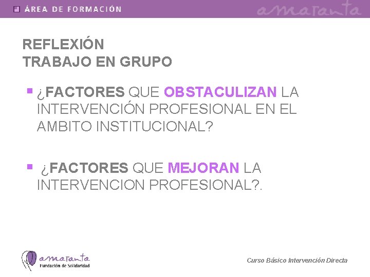 REFLEXIÓN TRABAJO EN GRUPO § ¿FACTORES QUE OBSTACULIZAN LA INTERVENCIÓN PROFESIONAL EN EL AMBITO