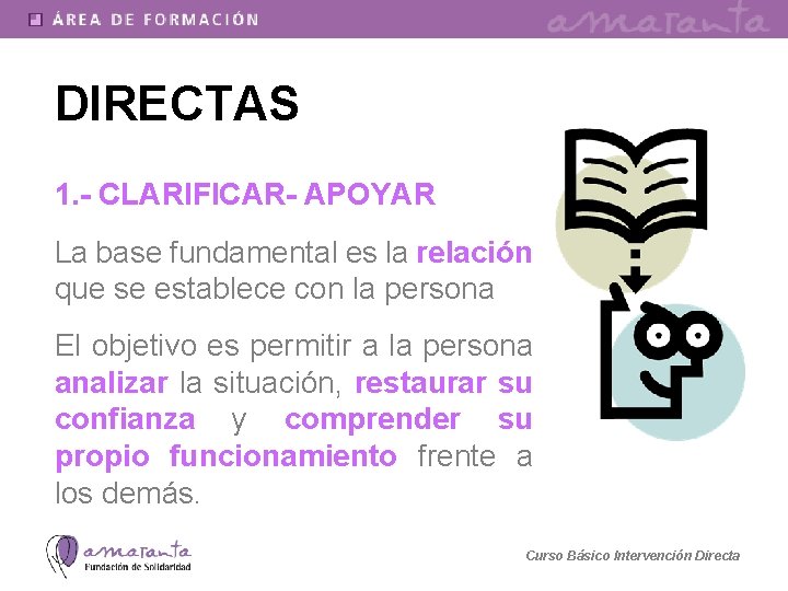 DIRECTAS 1. - CLARIFICAR- APOYAR La base fundamental es la relación que se establece