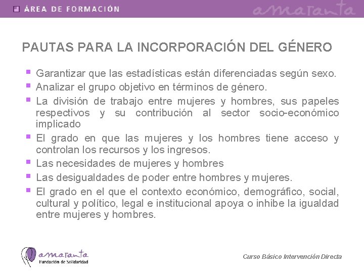 PAUTAS PARA LA INCORPORACIÓN DEL GÉNERO § Garantizar que las estadísticas están diferenciadas según