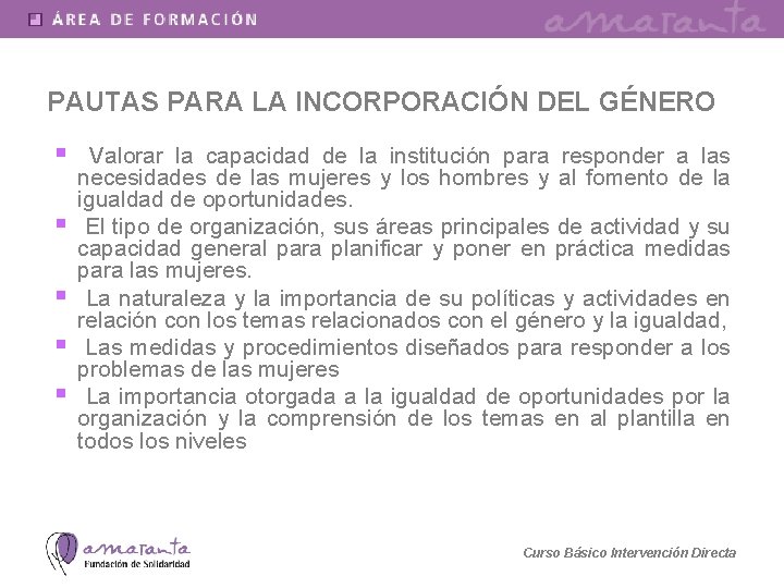 PAUTAS PARA LA INCORPORACIÓN DEL GÉNERO § Valorar la capacidad de la institución para