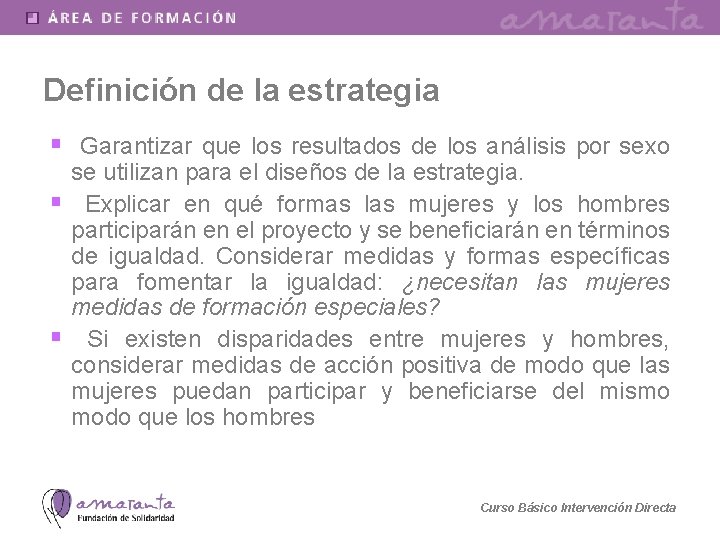 Definición de la estrategia § Garantizar que los resultados de los análisis por sexo