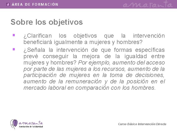 Sobre los objetivos § § ¿Clarifican los objetivos que la intervención beneficiará igualmente a