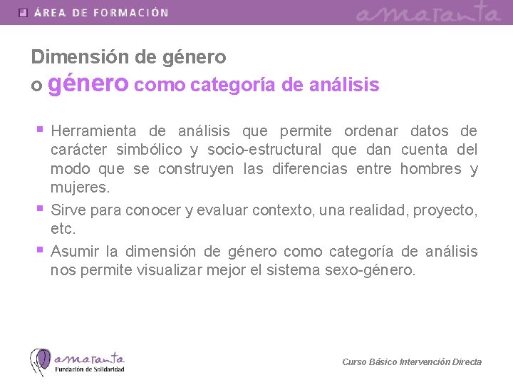 Dimensión de género o género como categoría de análisis § Herramienta de análisis que