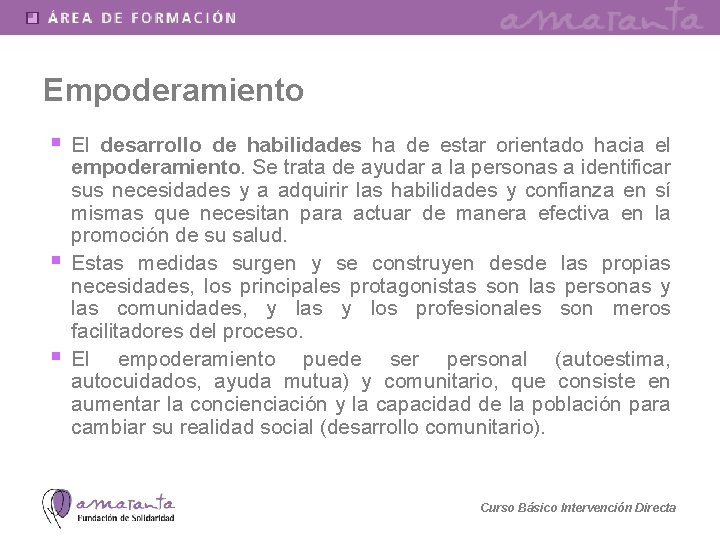 Empoderamiento § El desarrollo de habilidades ha de estar orientado hacia el § §