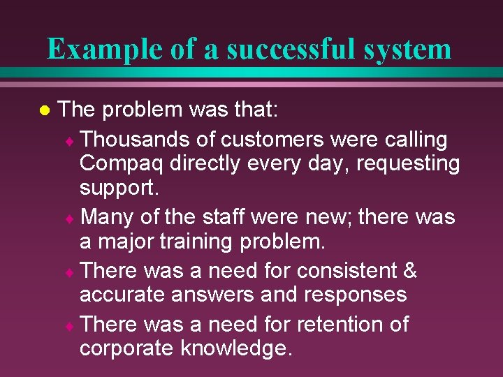 Example of a successful system l The problem was that: ¨ Thousands of customers