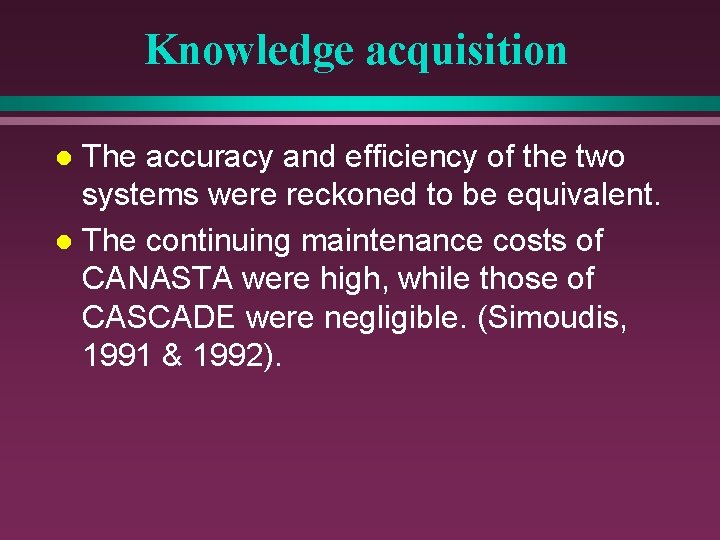 Knowledge acquisition The accuracy and efficiency of the two systems were reckoned to be