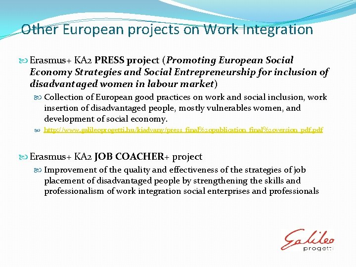 Other European projects on Work Integration Erasmus+ KA 2 PRESS project (Promoting European Social