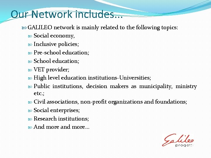 Our Network includes. . . GALILEO network is mainly related to the following topics: