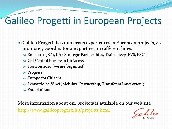 Galileo Progetti in European Projects Galileo Progetti has numerous experiences in European projects, as