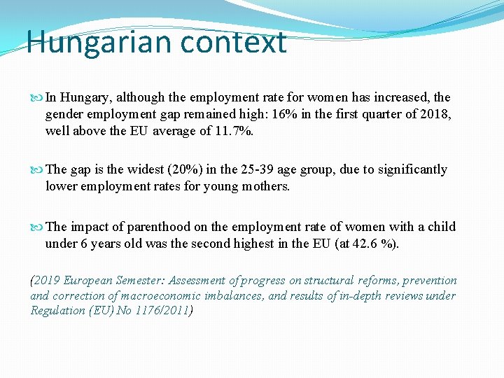 Hungarian context In Hungary, although the employment rate for women has increased, the gender