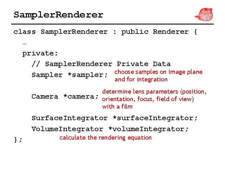 Sampler. Renderer class Sampler. Renderer : public Renderer { … private: // Sampler. Renderer