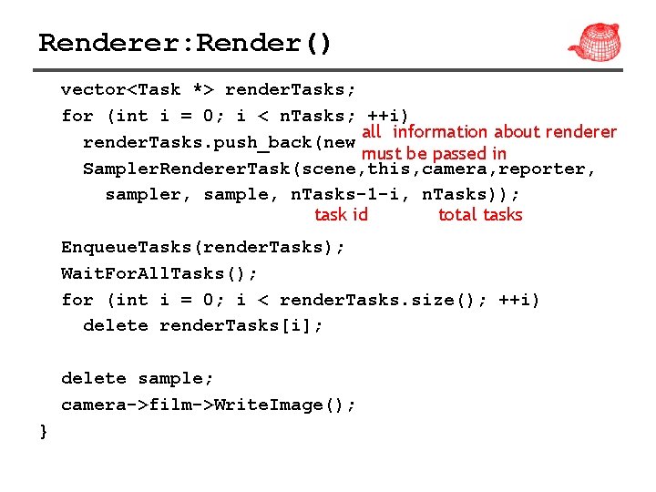 Renderer: Render() vector<Task *> render. Tasks; for (int i = 0; i < n.