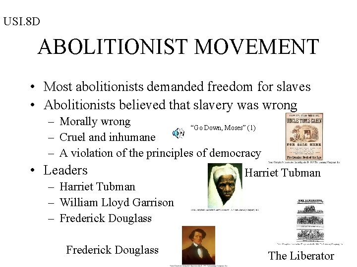 USI. 8 D ABOLITIONIST MOVEMENT • Most abolitionists demanded freedom for slaves • Abolitionists