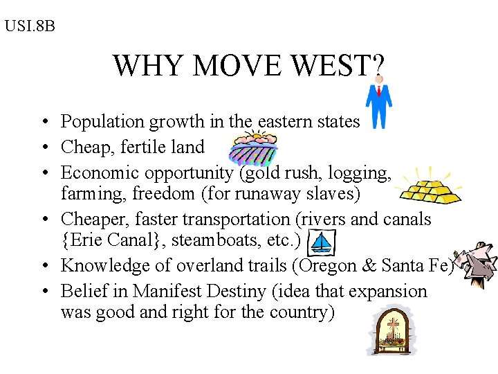 USI. 8 B WHY MOVE WEST? • Population growth in the eastern states •