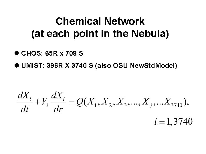 Chemical Network (at each point in the Nebula) l CHOS: 65 R x 708