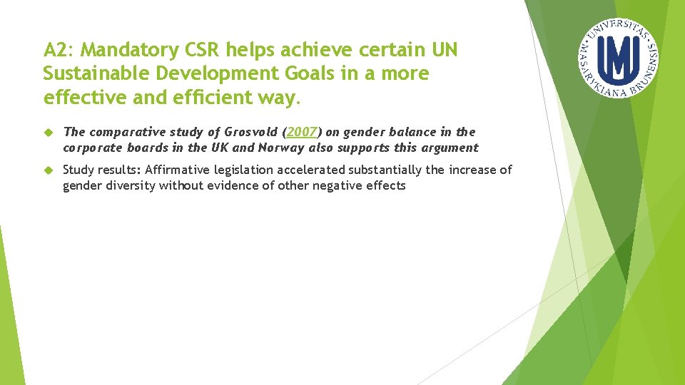 A 2: Mandatory CSR helps achieve certain UN Sustainable Development Goals in a more