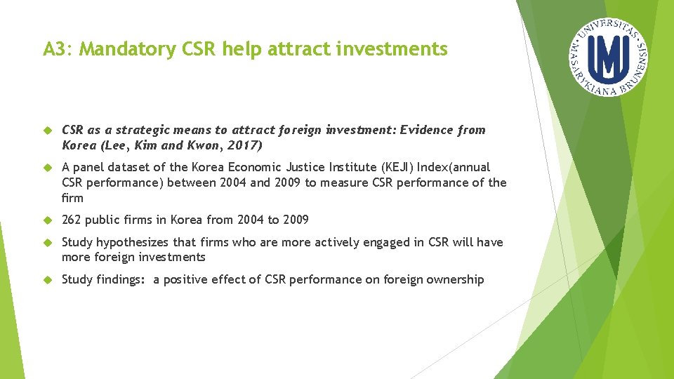 A 3: Mandatory CSR help attract investments CSR as a strategic means to attract