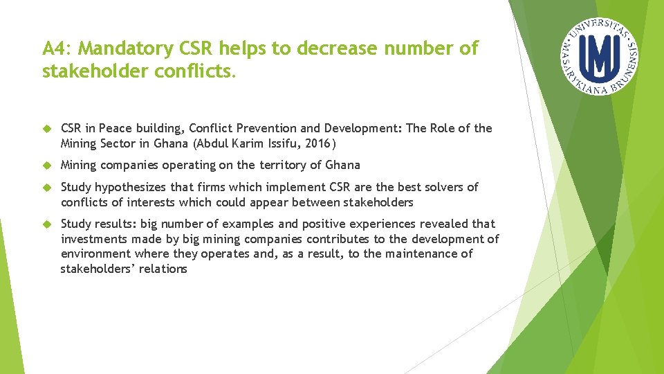 A 4: Mandatory CSR helps to decrease number of stakeholder conflicts. CSR in Peace