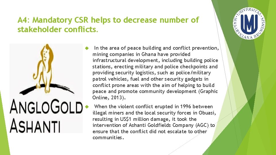 A 4: Mandatory CSR helps to decrease number of stakeholder conflicts. In the area
