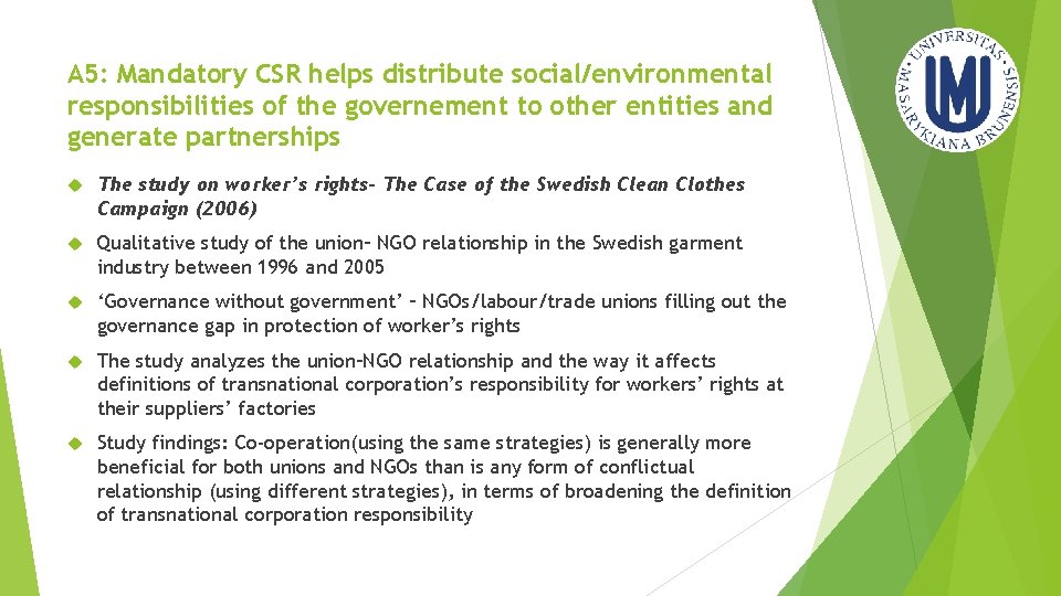 A 5: Mandatory CSR helps distribute social/environmental responsibilities of the governement to other entities