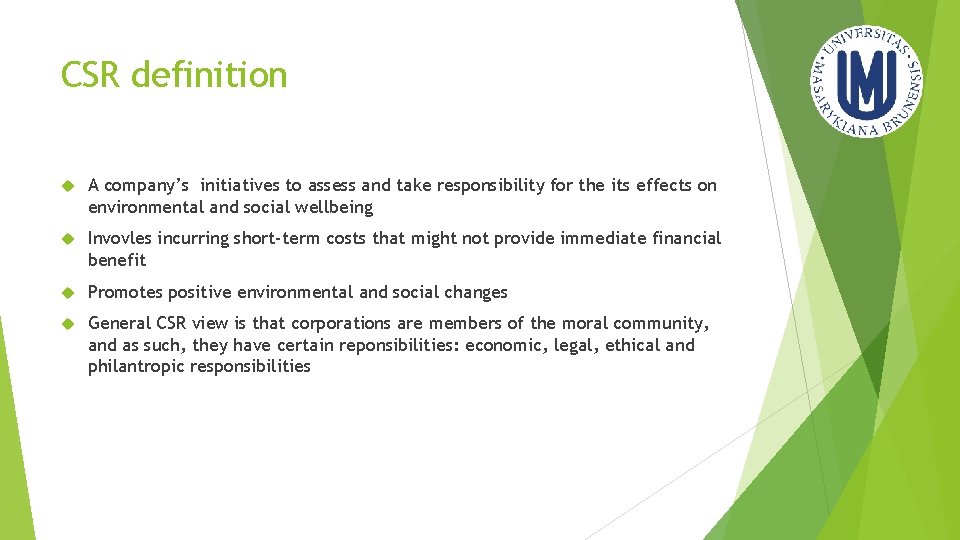 CSR definition A company’s initiatives to assess and take responsibility for the its effects