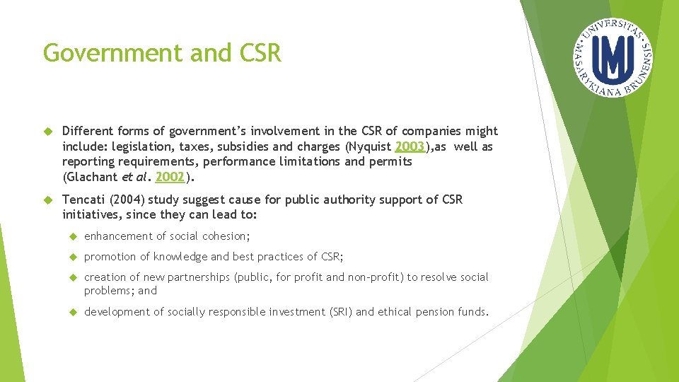 Government and CSR Different forms of government’s involvement in the CSR of companies might
