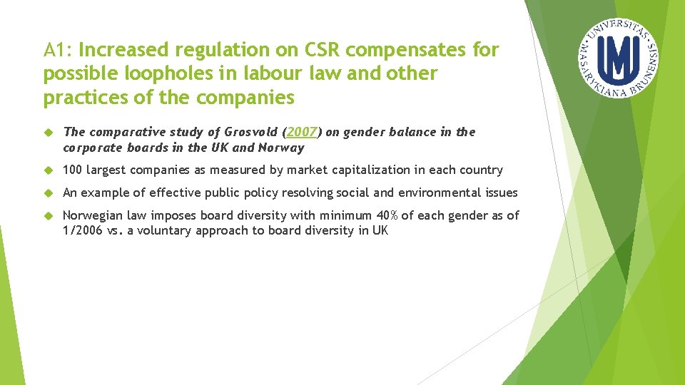 A 1: Increased regulation on CSR compensates for possible loopholes in labour law and