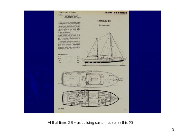 At that time, GB was building custom boats as this 50’ 13 