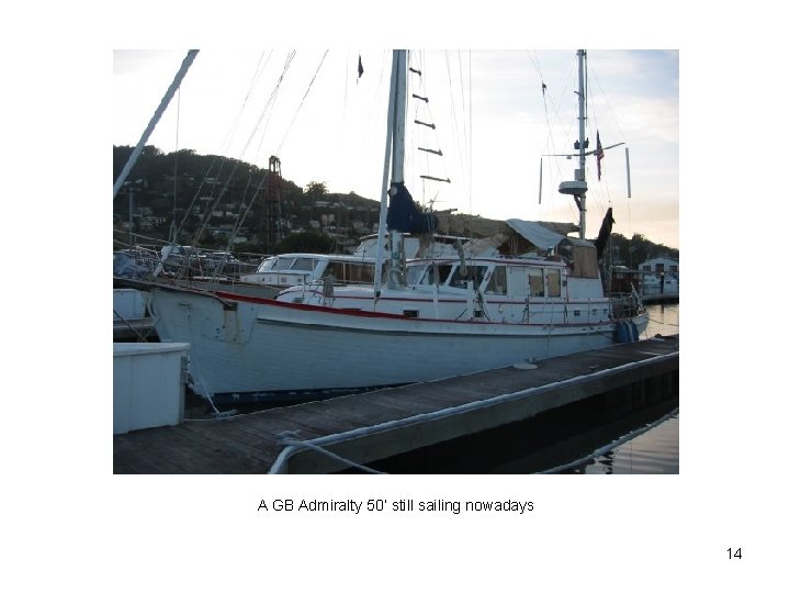 A GB Admiralty 50’ still sailing nowadays 14 