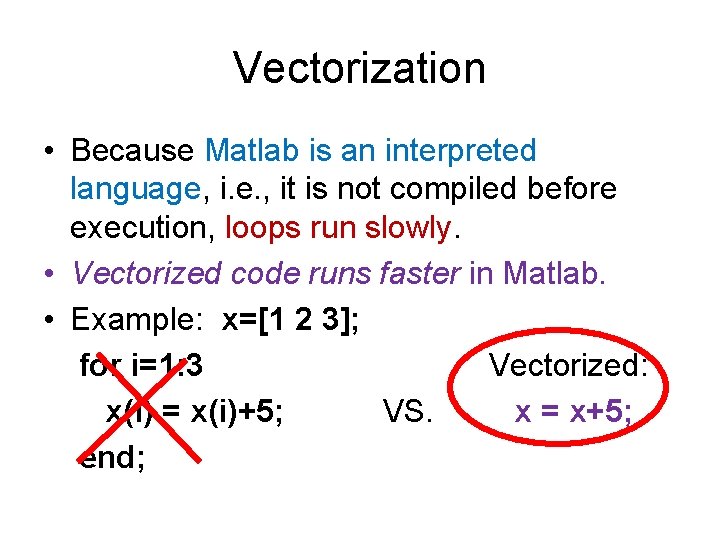 Vectorization • Because Matlab is an interpreted language, i. e. , it is not