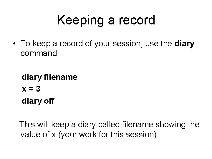 Keeping a record • To keep a record of your session, use the diary