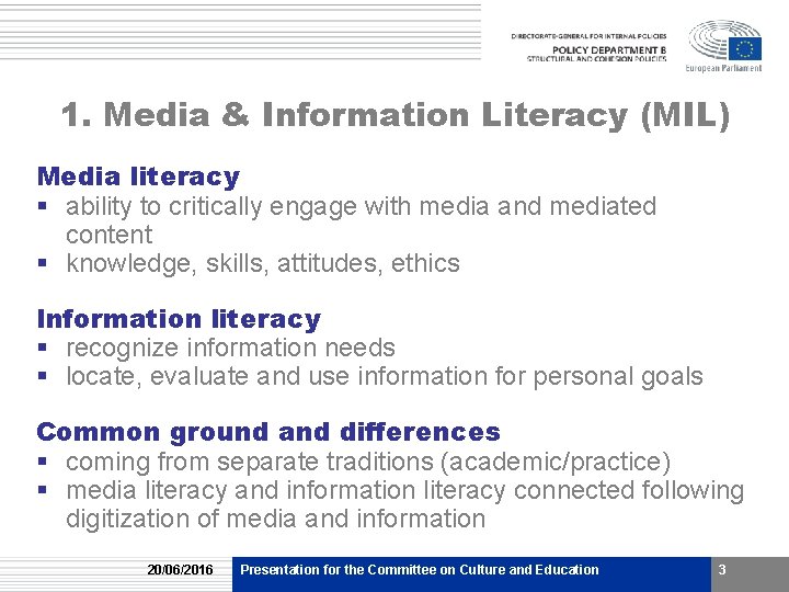 1. Media & Information Literacy (MIL) Media literacy § ability to critically engage with